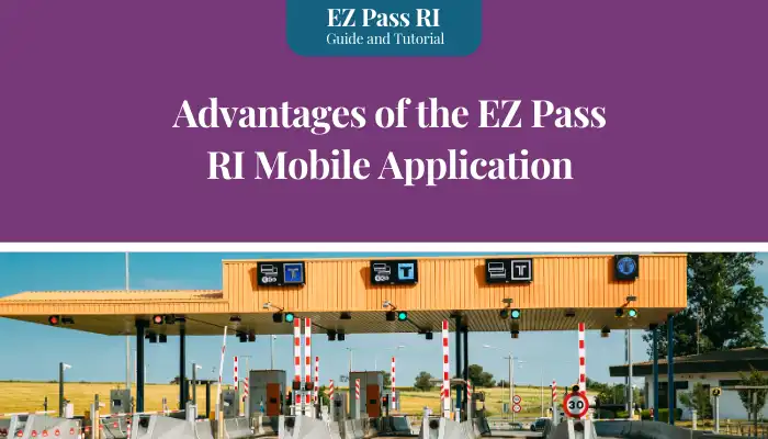 Advantages of the EZ Pass RI Mobile Application