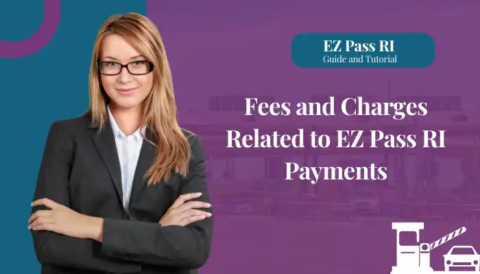 Fees and Charges Related to EZ Pass RI Payments