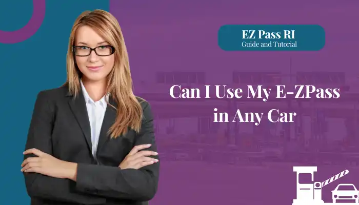 Can I Use My E-ZPass in Any Car?